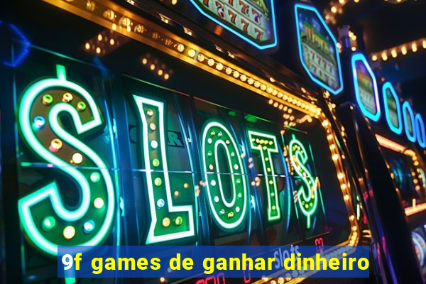 9f games de ganhar dinheiro